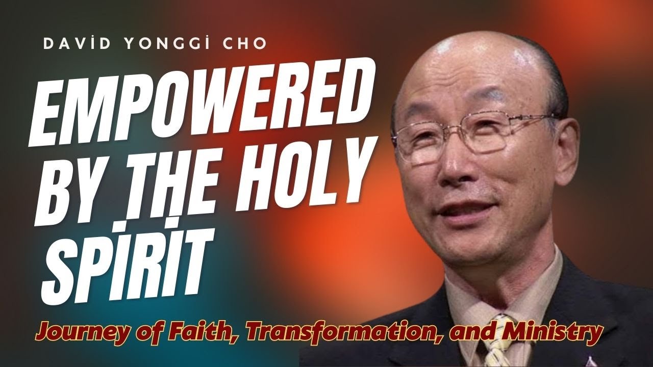EMPOWERED BY THE HOLY SPIRIT // David Yonggi Cho