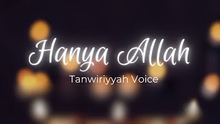 Tanwiriyyah Voice - Hanya Allah