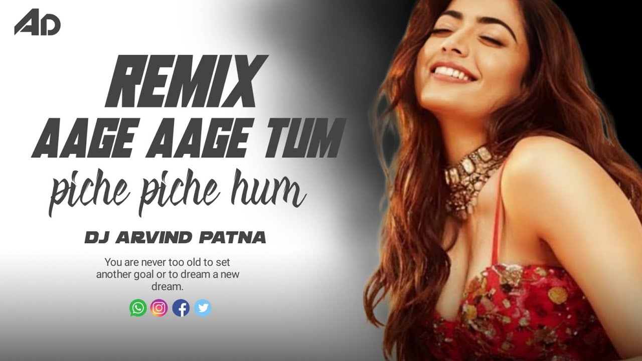 Aage Aage Tum Piche Piche Hum Hindi Remix By Dj Arvind Patna