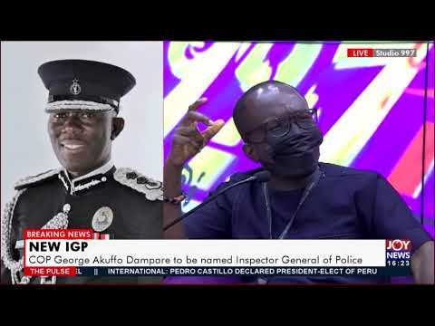 News IGP: COP George Akuffo Dampare to be named new Inspector General Police- The Pulse(21-7-21) News IGP: COP George Akuffo Dampare to be named new Inspector General Police- The Pulse(21-7-21)