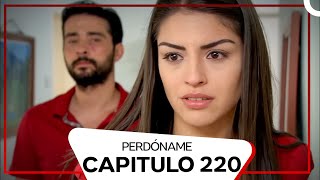Perdóname Episodio 220 (Doblado en Español)