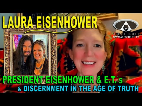 LAURA EISENHOWER ~ “President Eisenhower, E.T.´s & Discernment in the Age Of Truth [Age Of Truth TV]