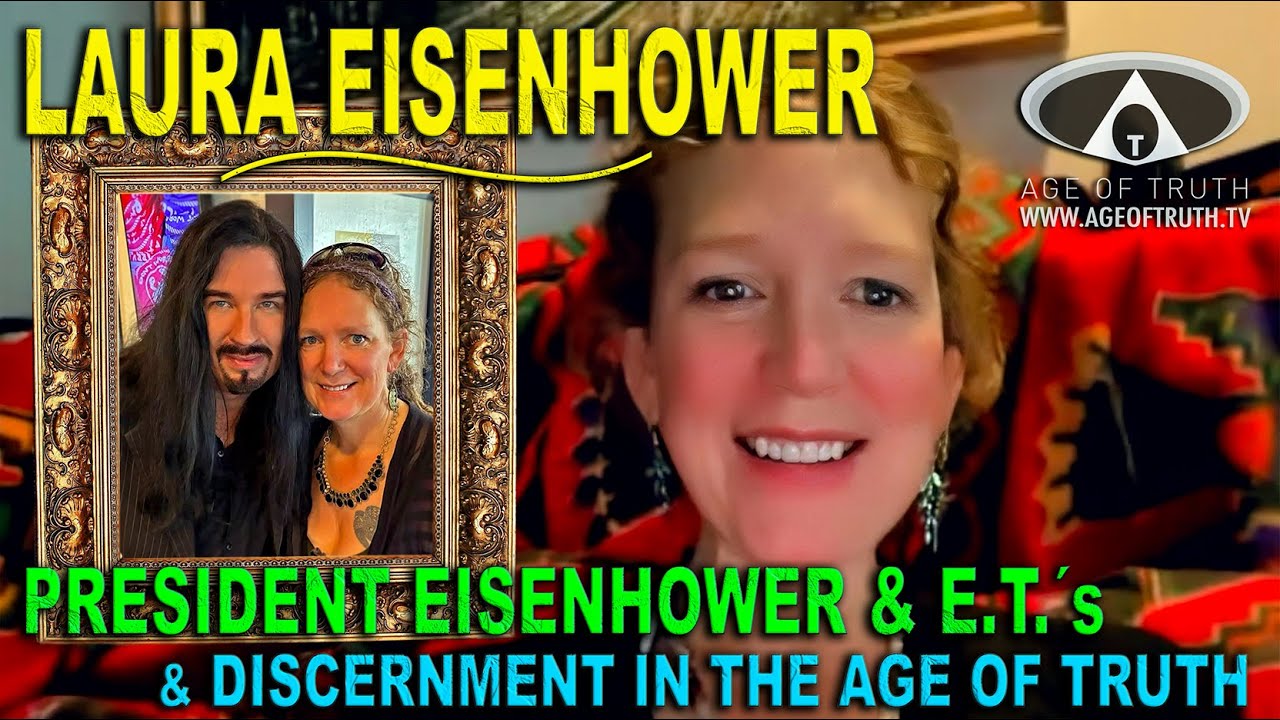 LAURA EISENHOWER ~ “President Eisenhower, E.T.´s & Discernment in the Age Of Truth [Age Of Truth TV]