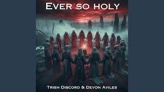 Video thumbnail of "Trish Discord - Ever so Holy"