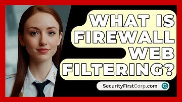 What Is Firewall Web Filtering? - SecurityFirstCorp.com