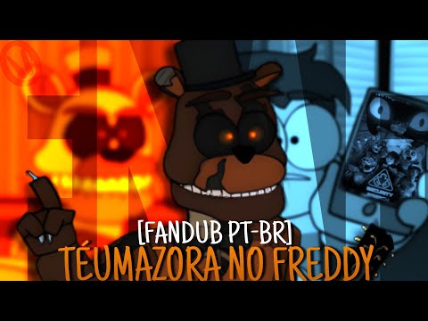TÉUMAZORA NO FREDDY 4🎙🇧🇷 - [FNAF 4] [FANDUB PT-BR] [Bluetufie]