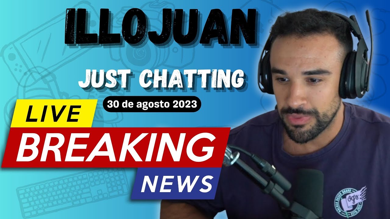 Illojuan | Just Chatting | El Noticiero