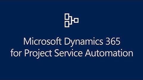 Dynamics 365 for Project Service Automation