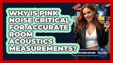 Why Is Pink Noise Critical For Accurate Room Acoustics Measurements? - NextGen Viewing and Audio