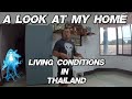 A Look At My Home In Thailand, and Living conditions.