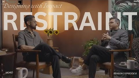 Context, Influence & Restraint in Design | Jugal Mistri x Moñö Architecture | Season 3 Ep.8