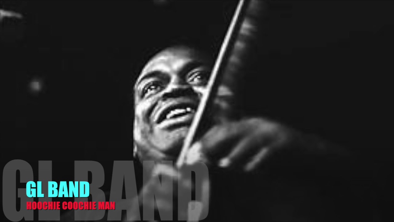 GL BAND "Hoochie Coochie Man" (Willie Dixon) YouTube