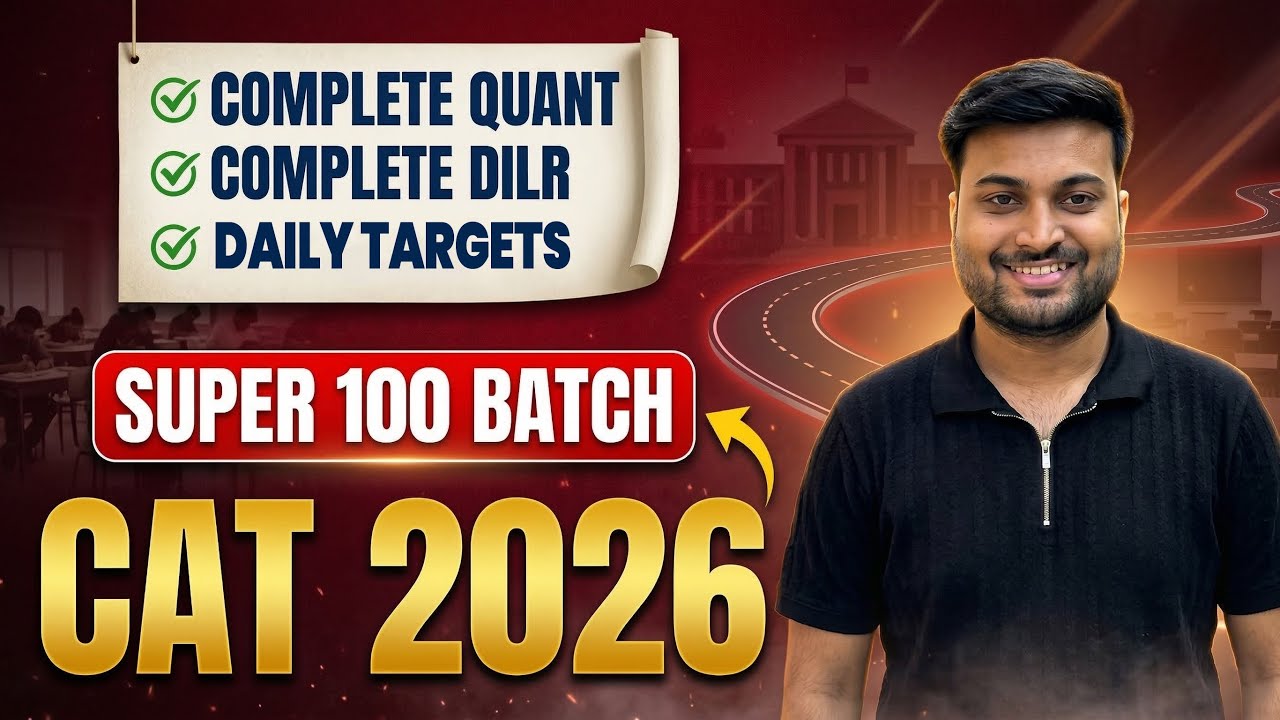 🚀 CAT 2026 SUPER 100 Batch | Complete Quant & DILR Preparation | ROAD ...
