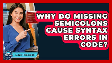 Why Do Missing Semicolons Cause Syntax Errors In Code? - Learn To Troubleshoot