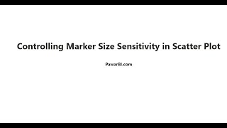 Controlling Marker Size Sensitivity in Scatter Plot in Power BI