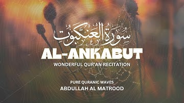 Surah al-Ankabut (Arabic: سورة العنكبوت‎, "The Spider") Abdullah Al Matrood @tvquran