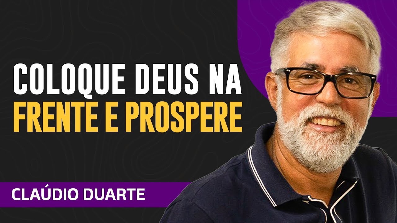 Cláudio Duarte - COLOQUE DEUS NA FRENTE E PROSPERE