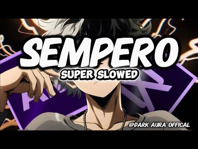 Sempero – Super Slowed  | Dark Aura 🖤 | Use headphones for best experience 🎧