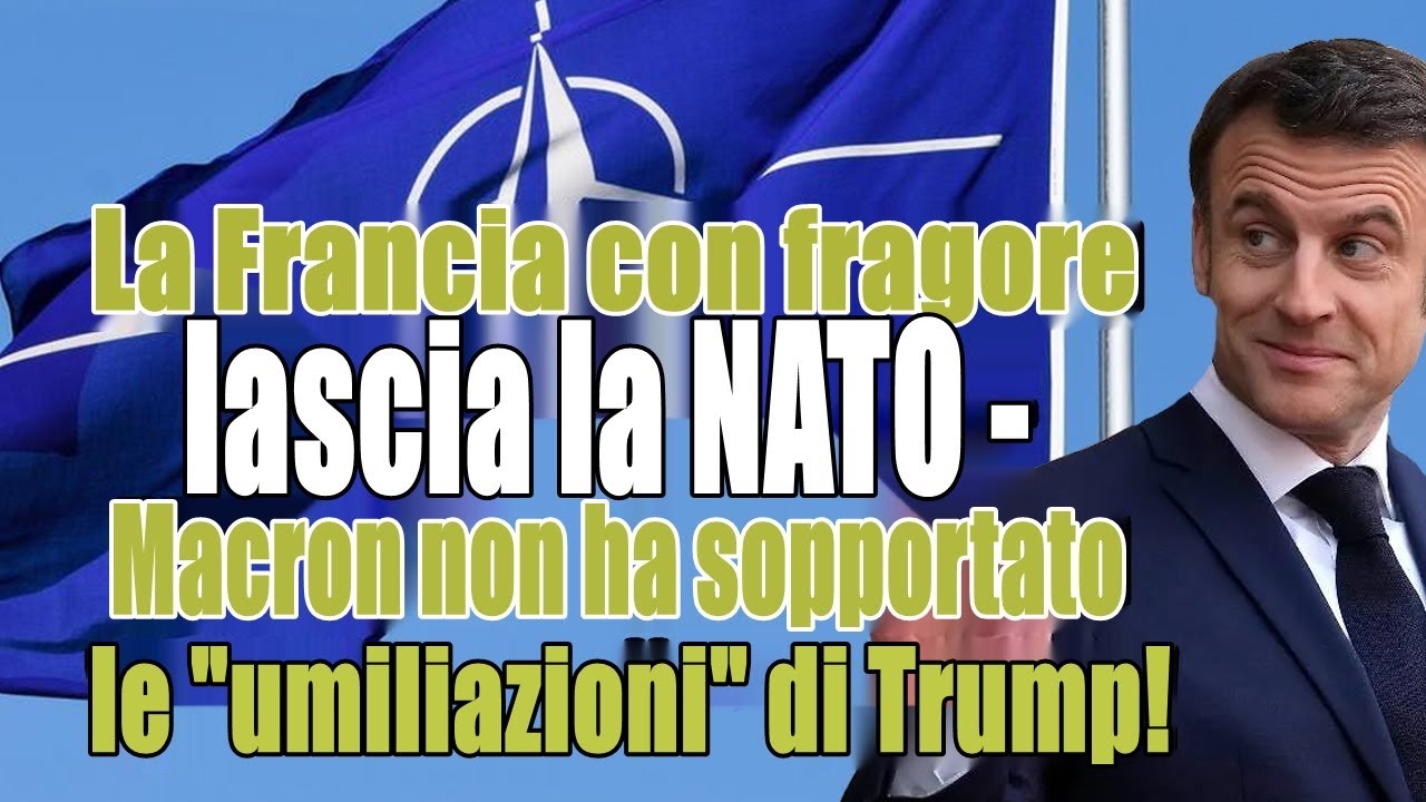 La Francia abbandona la NATO clamorosamente: Macron non tollera più le umiliazioni di Trump!