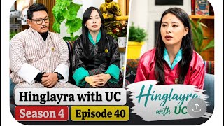 Hinglayra with UC season 4 Episode 40 Wangchu Talop and  Tshering Pem 