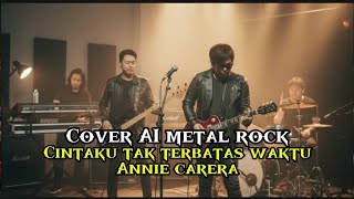 Cintaku tak terbatas waktu - annie Carera, Metal rock cover AI | lagu keren | song edit by Vortexia