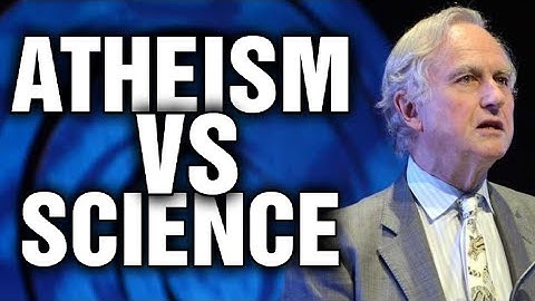 2 Reasons why Atheism canNOT Make sense of Science!