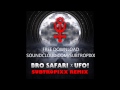 UFO! X Bro Safari   Drama Subtropixx Remix)