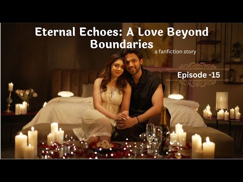 Eternal Echoes: A Love Beyond Boundaries || Episode 15 A Manan ...
