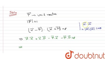 If `vec(p)` is a unit vector and ` ( vec (x) - vec(p)). (vec(x)+vec(p)) = 8 ` , then find