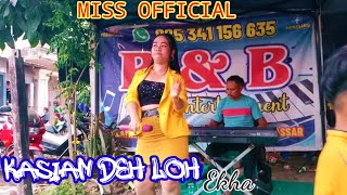 KASIAN DEH LOH -cover _ekha /MISS /R&B DANGDUT ELEKTON TERLARIS