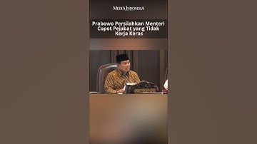 Prabowo Persilahkan Menteri Copot Pejabat yang Tidak Kerja Keras