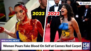 Woman Pours Fake Blood On Self at Cannes Red Carpet | ISH News