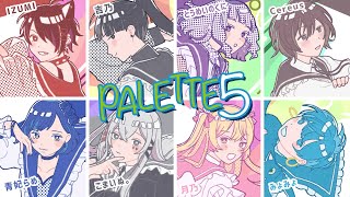 【PALETTE5】青妃らめ、IZUMI、こまいぬ。、Cereus、月乃、とうめいのくに、みょみょ、吉乃【CM】