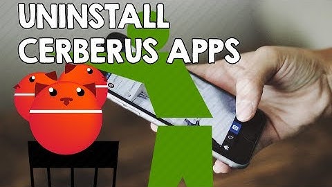 Uninstall Cerberus Anti theft Apps Perfectly
