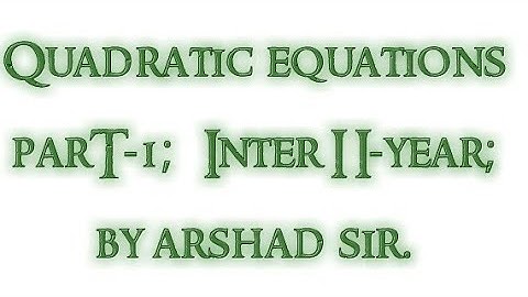 QUADRATIC EQUATIONS; Part-1; intermediate second year; 12th class; urdu/hindi; By Arshad Sir.