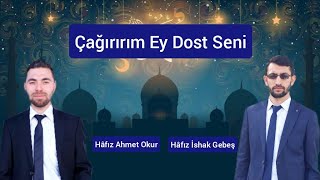 Çağırırım Ey Dost Seni- Hâfız Ahmet Okur& Hâfız İshak Gebeş Resimi