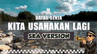 Kita Usahakan Lagibatas Senja Versi Reggae Ska