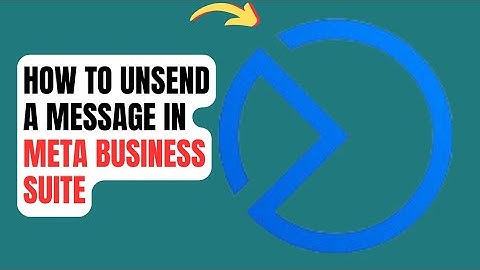 How to Unsend a Message in Meta Business Suite