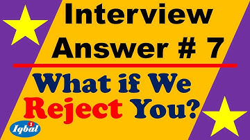 Job Interview Answer # 7 | What if We Reject You ? |