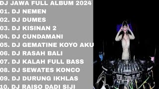 DJ JAWA TERBARU 2024 - DJ NEMEN X DUMES 🎶 FULL ALBUM VIRAL TIKTOK TERBARU 2024