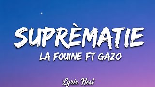 Suprematie la fouine ft Gazo(lyrics)