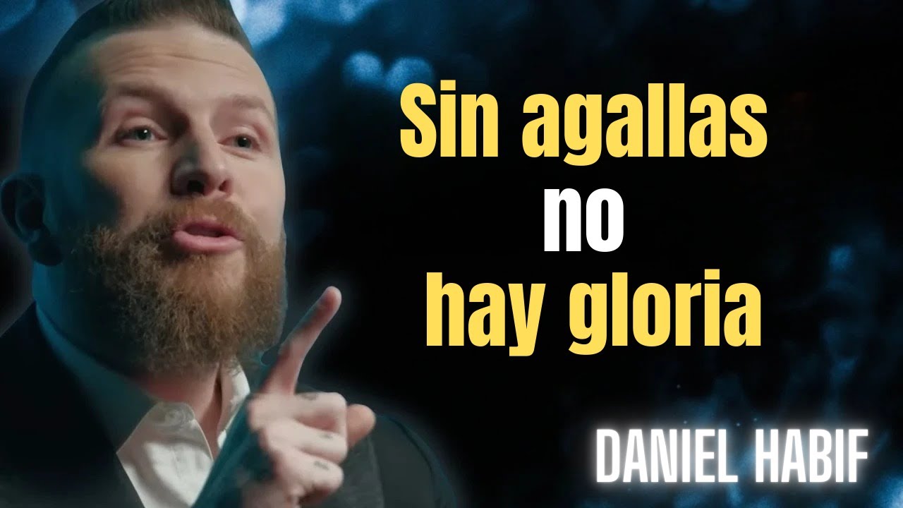 Sin agallas, no hay gloria. — Motivación de Daniel Habif