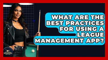 What Are The Best Practices For Using A League Management App? - Billiards Hustlers