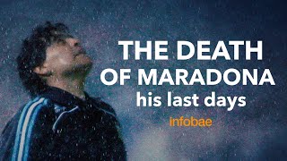 THE DEATH OF MARADONA: HIS LAST DAYS