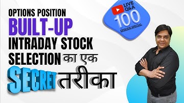 Live Q&A #100 | How to Use Options Position Built-Up for Intraday Stock Selection?
