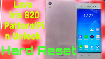 Lava iris 820 Hard Reset /Patten Unlock/without PC