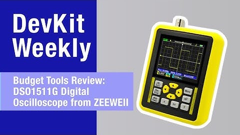 Dev Kit Weekly Budget Tools Review: DSO1511G Digital Oscilloscope from ZEEWEII