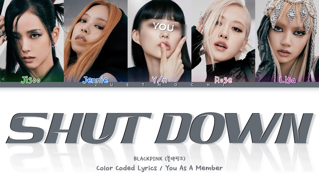 BLACKPINK — ‘Shut Down’ with 5 members (You as member) Color Coded Lyrics