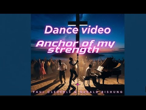 Anchor Of My Strength By Paul Cleverlee DANCE VIDEO