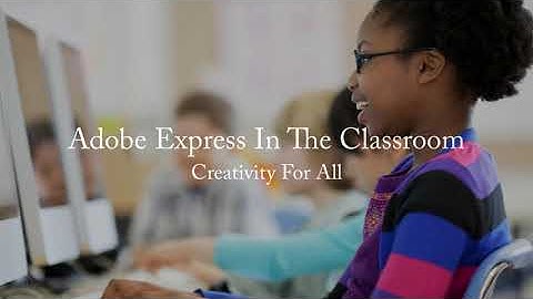 Using Adobe Express In The Classroom